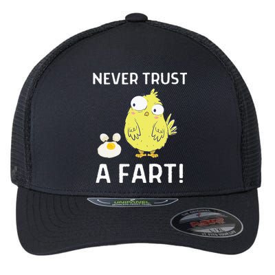 Never Trust A Fart Funny Chicken Egg Flexfit Unipanel Trucker Cap