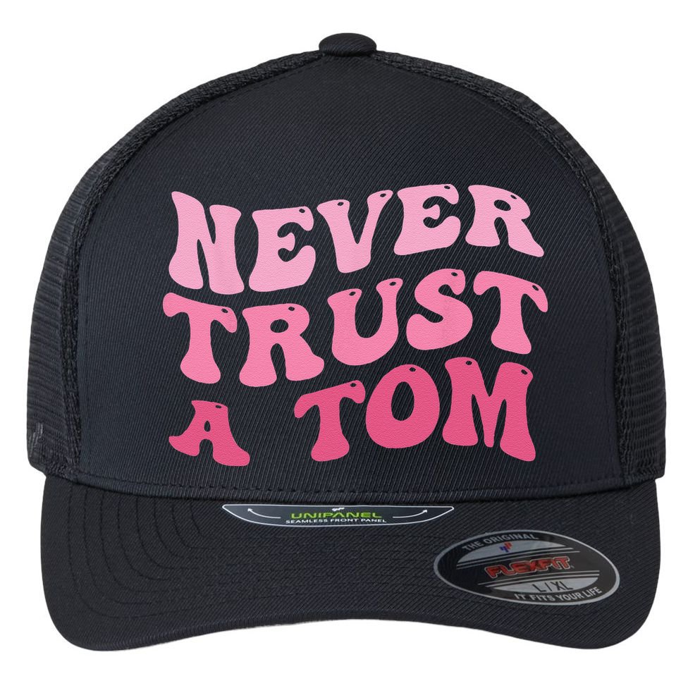 Never Trust a Tom Team Ariana Flexfit Unipanel Trucker Cap