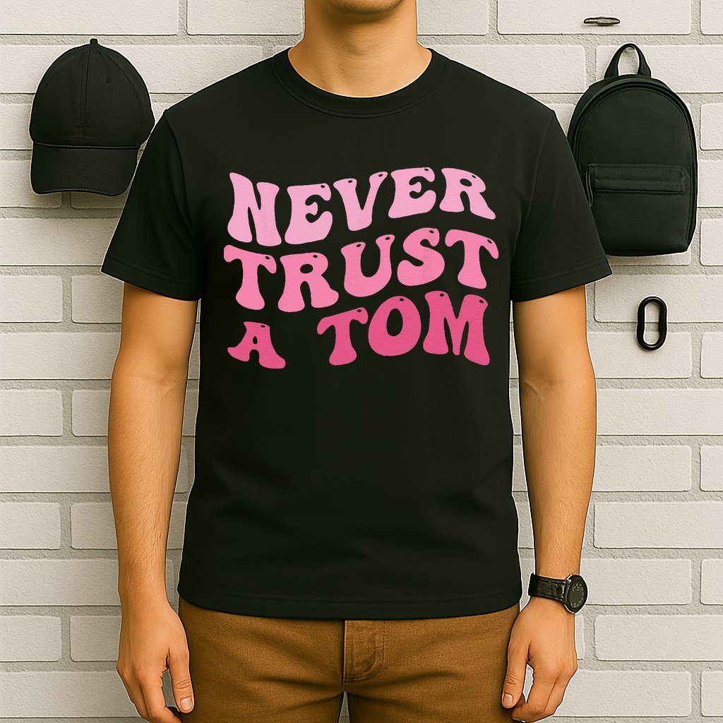 Never Trust a Tom Team Ariana T-Shirt