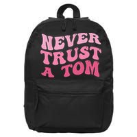 Never Trust a Tom Team Ariana 16 in Basic Backpack