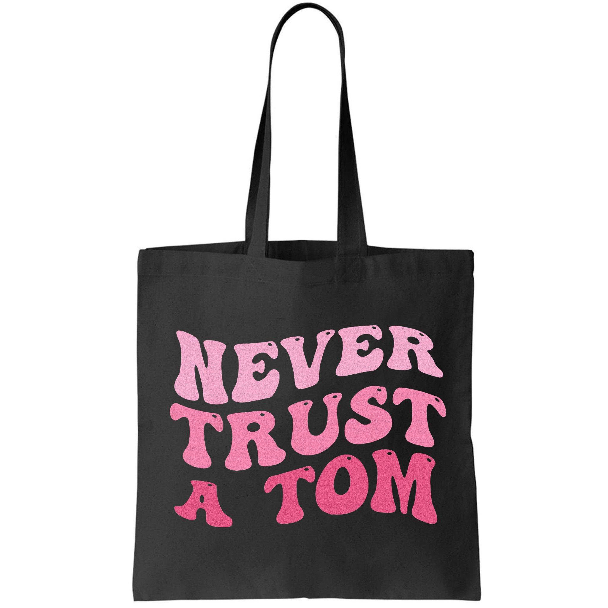 Never Trust a Tom Team Ariana Bag