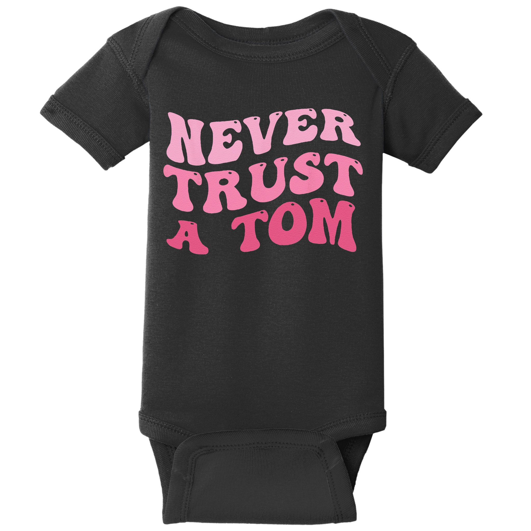 Never Trust a Tom Team Ariana Baby Bodysuit