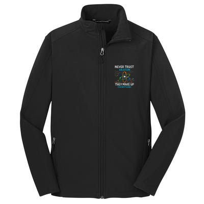 Never Trust an Atom They Make Up Everything Science Core Soft Shell Jacket