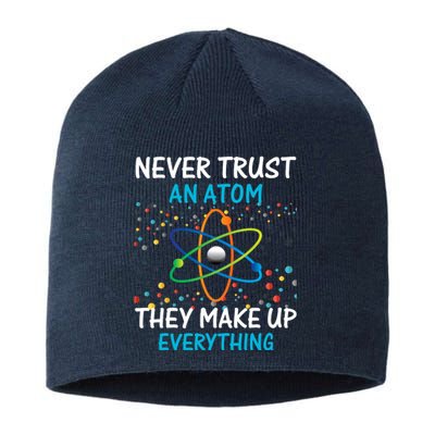 Never Trust an Atom They Make Up Everything Science Sustainable Beanie