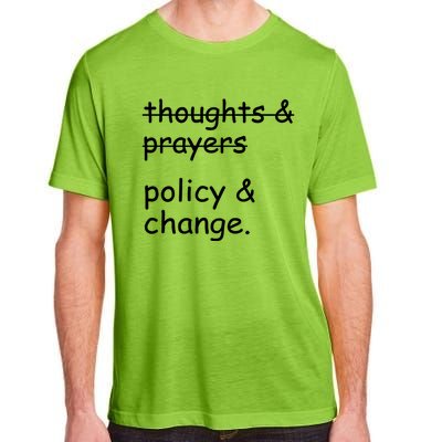 Not Thoughts And Prayers Policy And Change Social Justice Gift Adult ChromaSoft Performance T-Shirt