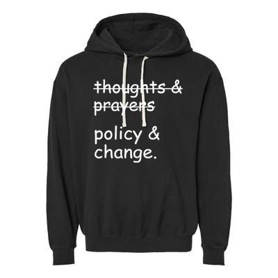 Not Thoughts And Prayers Policy And Change Social Justice Gift Garment-Dyed Fleece Hoodie