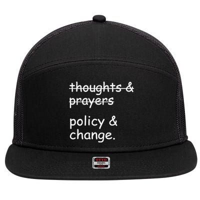 Not Thoughts And Prayers Policy And Change Social Justice Gift 7 Panel Mesh Trucker Snapback Hat