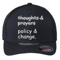 Not Thoughts And Prayers Policy And Change Social Justice Gift Flexfit Unipanel Trucker Cap
