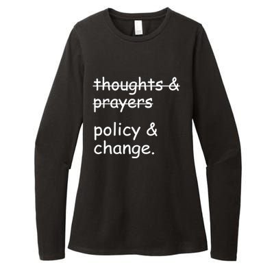 Not Thoughts And Prayers Policy And Change Social Justice Gift Womens CVC Long Sleeve Shirt