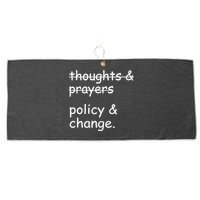Not Thoughts And Prayers Policy And Change Social Justice Gift Large Microfiber Waffle Golf Towel