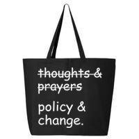 Not Thoughts And Prayers Policy And Change Social Justice Gift 25L Jumbo Tote