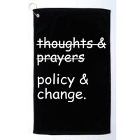 Not Thoughts And Prayers Policy And Change Social Justice Gift Golf Towel