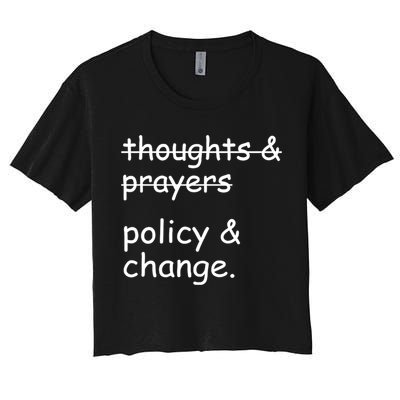 Not Thoughts And Prayers Policy And Change Social Justice Gift Crop Top