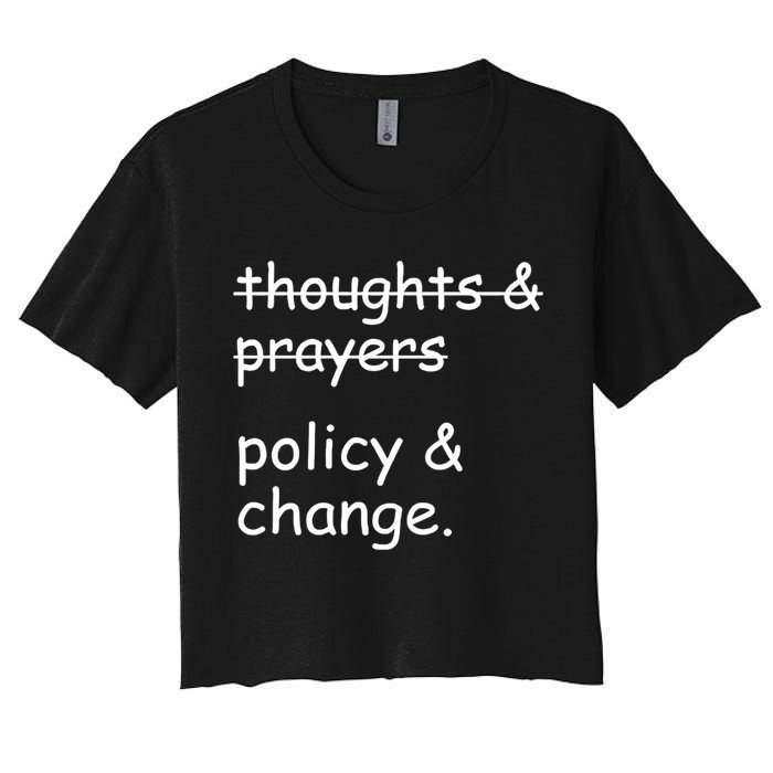 Not Thoughts And Prayers Policy And Change Social Justice Gift Crop Top