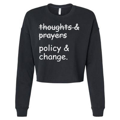 Not Thoughts And Prayers Policy And Change Social Justice Gift Cropped Pullover Crew
