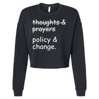 Not Thoughts And Prayers Policy And Change Social Justice Gift Cropped Pullover Crew