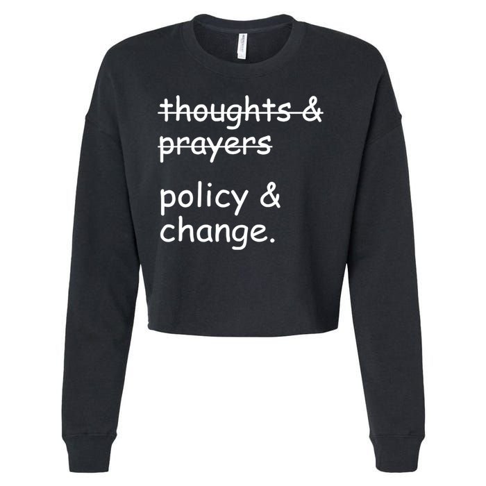 Not Thoughts And Prayers Policy And Change Social Justice Gift Cropped Pullover Crew