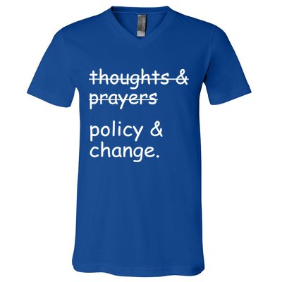Not Thoughts And Prayers Policy And Change Social Justice Gift V-Neck T-Shirt
