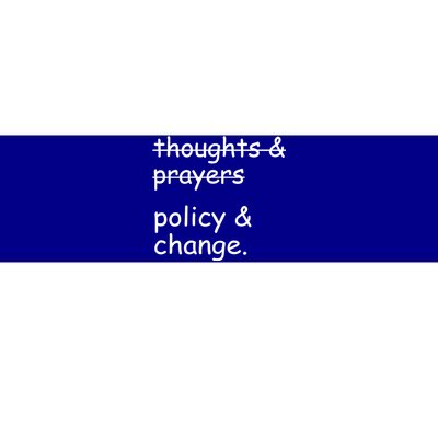 Not Thoughts And Prayers Policy And Change Social Justice Gift Bumper Sticker