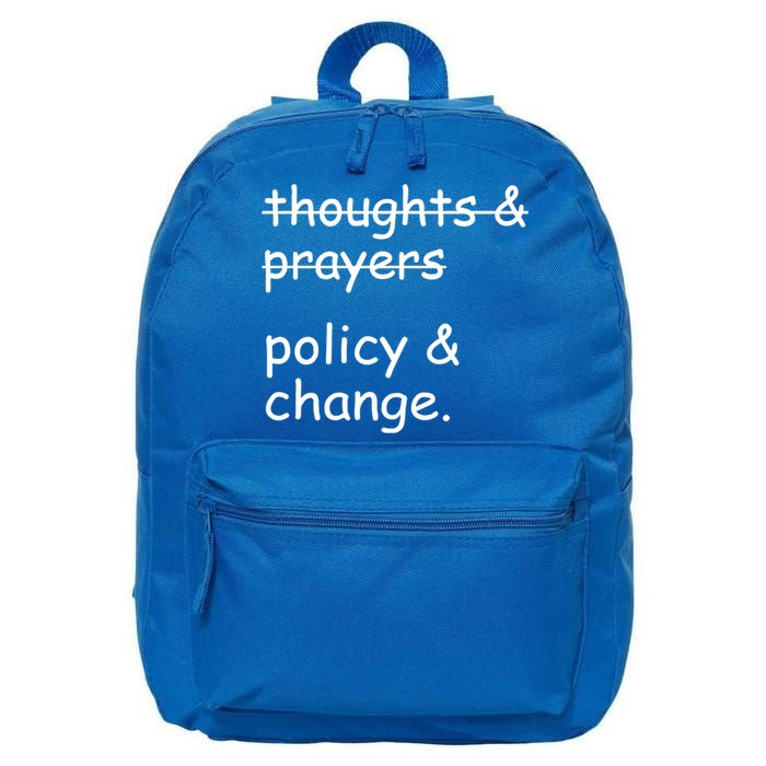 Not Thoughts And Prayers Policy And Change Social Justice Gift 16 in Basic Backpack