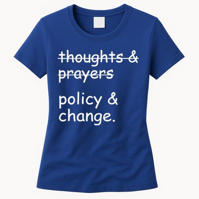 Not Thoughts And Prayers Policy And Change Social Justice Gift Womens T-Shirt