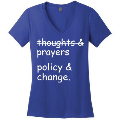 Not Thoughts And Prayers Policy And Change Social Justice Gift Women's V-Neck T-Shirt