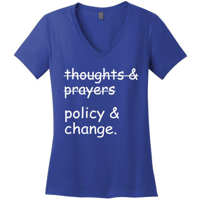 Not Thoughts And Prayers Policy And Change Social Justice Gift Women's V-Neck T-Shirt