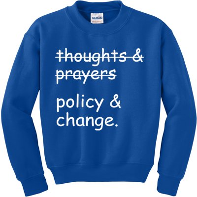 Not Thoughts And Prayers Policy And Change Social Justice Gift Kids Sweatshirt
