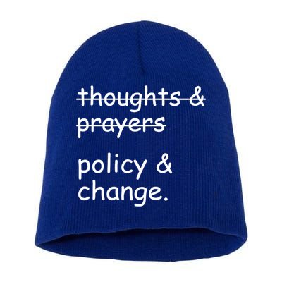 Not Thoughts And Prayers Policy And Change Social Justice Gift Short Acrylic Beanie