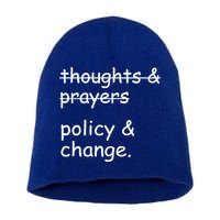 Not Thoughts And Prayers Policy And Change Social Justice Gift Short Acrylic Beanie