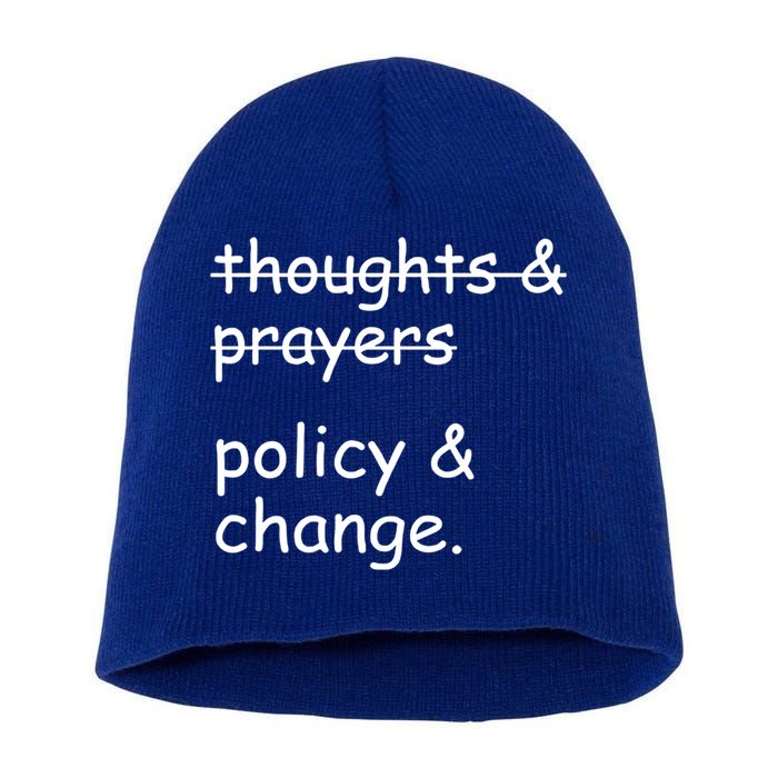 Not Thoughts And Prayers Policy And Change Social Justice Gift Short Acrylic Beanie