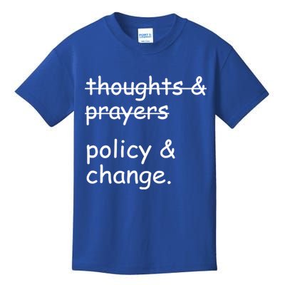 Not Thoughts And Prayers Policy And Change Social Justice Gift Kids T-Shirt