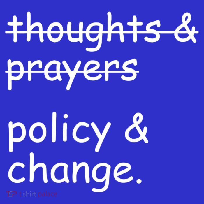 Not Thoughts And Prayers Policy And Change Social Justice Gift Kids T-Shirt
