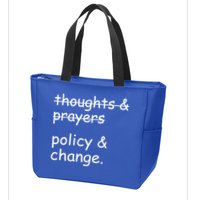 Not Thoughts And Prayers Policy And Change Social Justice Gift Zip Tote Bag