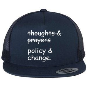 Not Thoughts And Prayers Policy And Change Social Justice Gift Flat Bill Trucker Hat