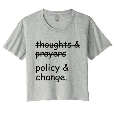 Not Thoughts And Prayers Policy And Change Social Justice Gift Women's Crop Top Tee