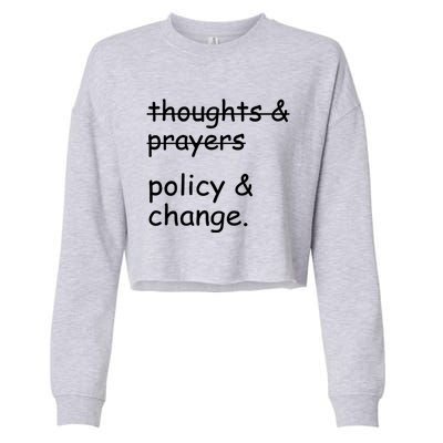 Not Thoughts And Prayers Policy And Change Social Justice Gift Cropped Pullover Crew