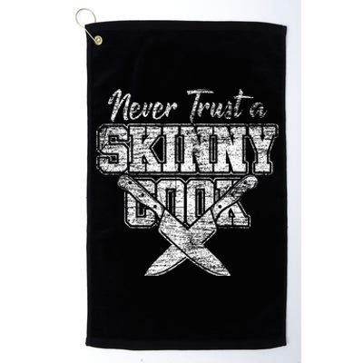 Never Trust A Skinny Cook Platinum Collection Golf Towel