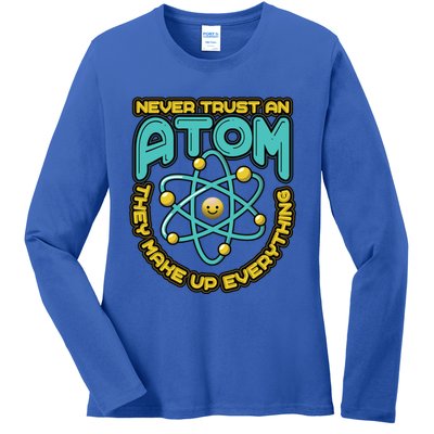 Never Trust An Atom They Make Up Everything Gift Ladies Long Sleeve Shirt