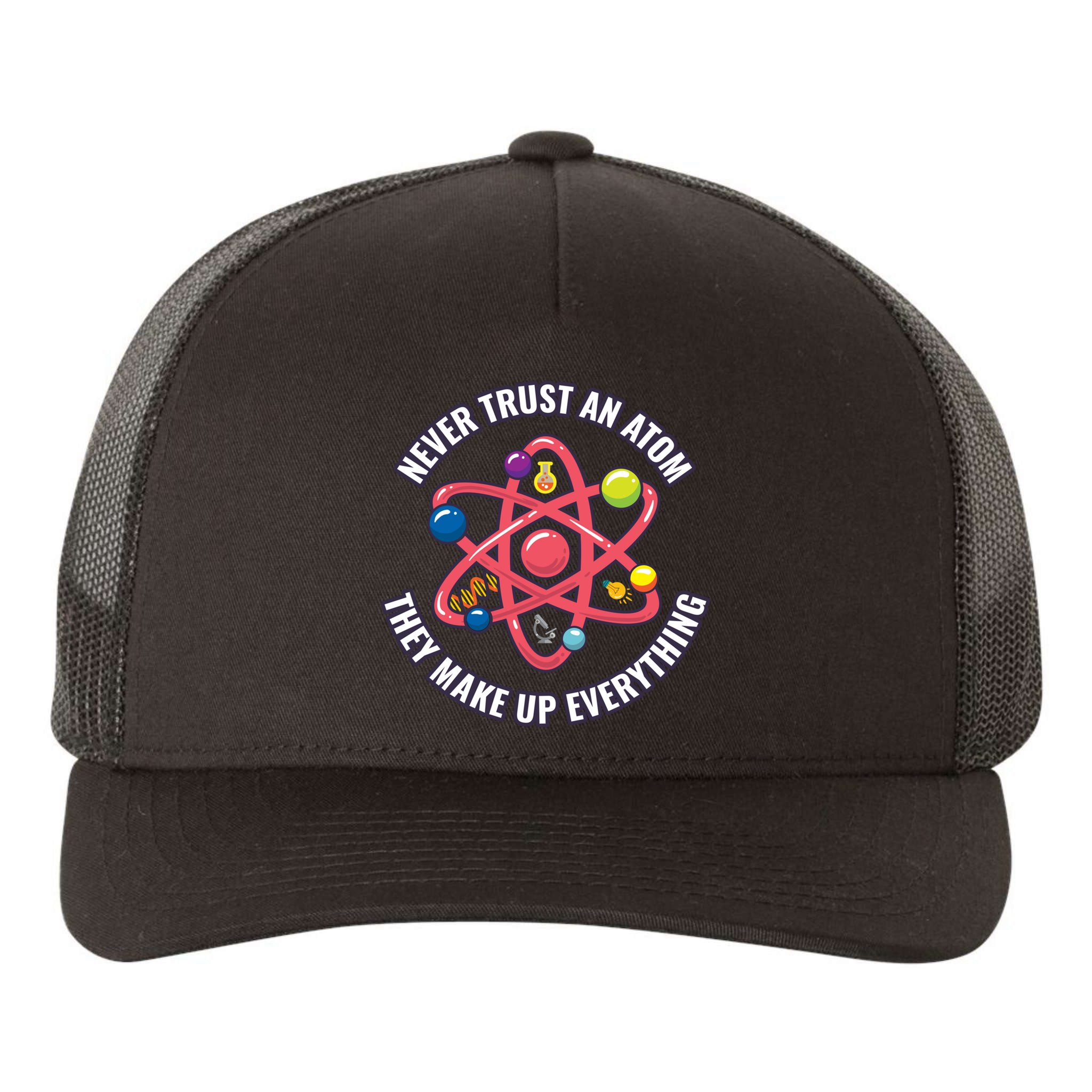 Never Trust An Atom They Make Up Everything Great Gift Yupoong Adult 5-Panel Trucker Hat