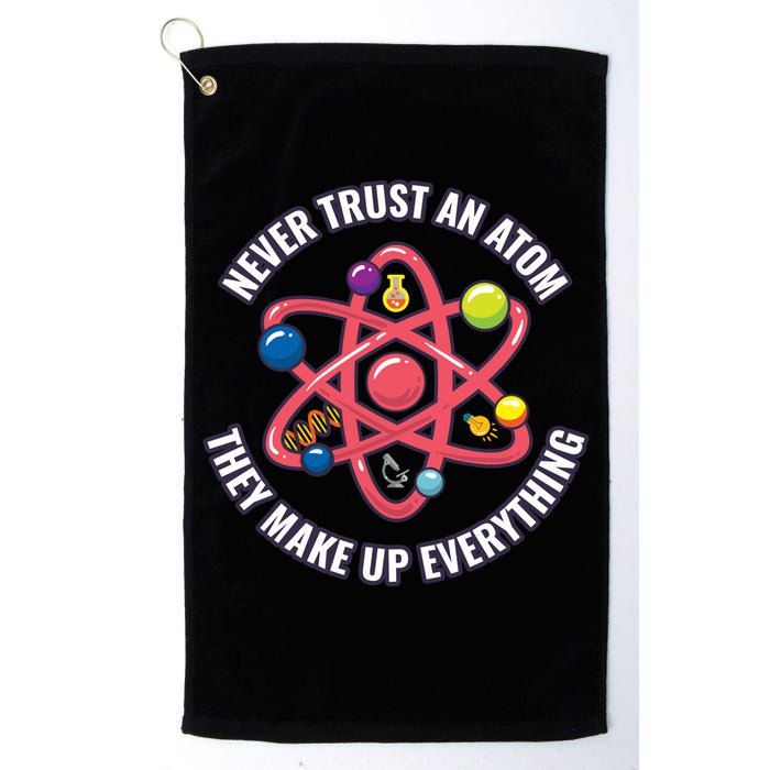 Never Trust An Atom They Make Up Everything Great Gift Golf Towel