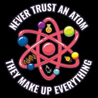 Never Trust An Atom They Make Up Everything Great Gift Cropped Pullover Crew