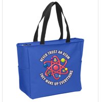 Never Trust An Atom They Make Up Everything Great Gift Zip Tote Bag