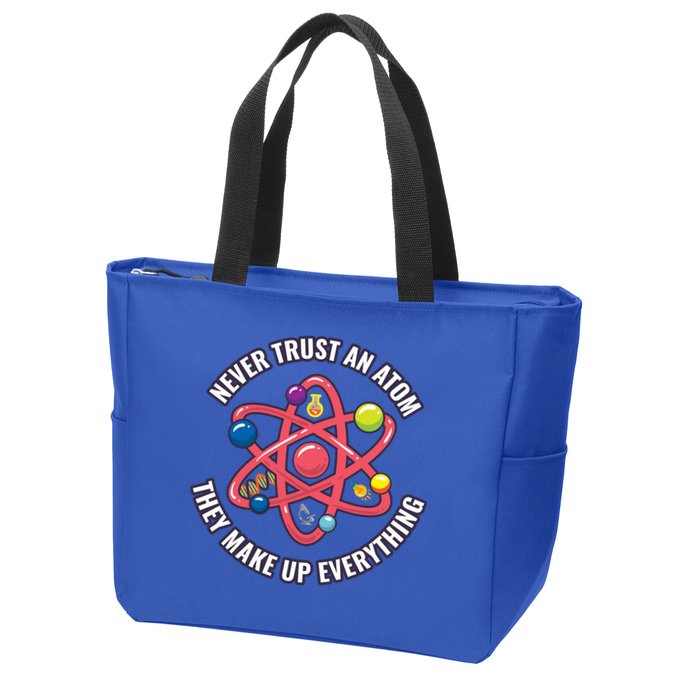 Never Trust An Atom They Make Up Everything Great Gift Zip Tote Bag