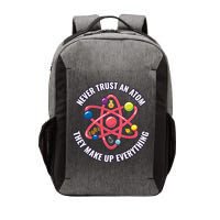 Never Trust An Atom They Make Up Everything Great Gift Vector Backpack