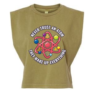 Never Trust An Atom They Make Up Everything Great Gift Garment-Dyed Women's Muscle Tee