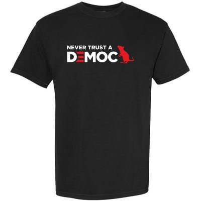 Never Trust A Democrat Garment-Dyed Heavyweight T-Shirt