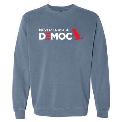 Never Trust A Democrat Garment-Dyed Sweatshirt