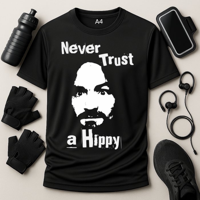 Never Trust A Hippy Performance Shirt