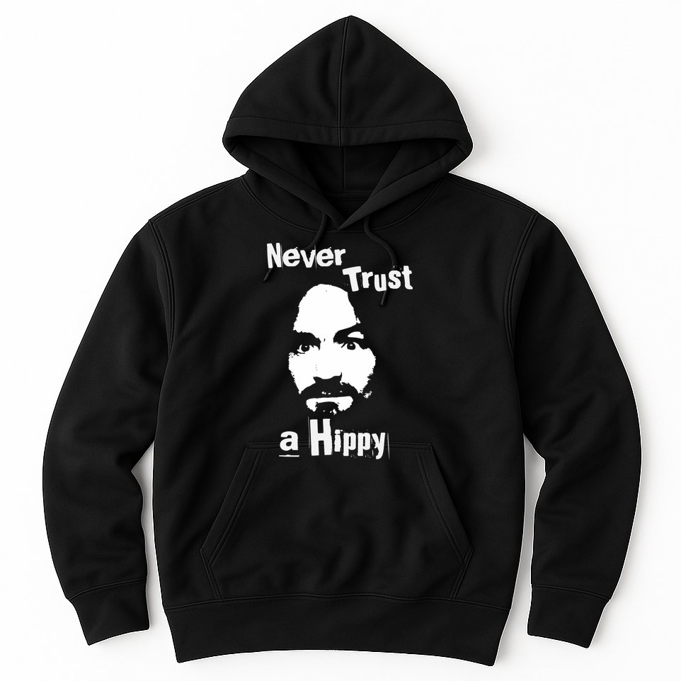 Never Trust A Hippy Hoodie